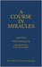 A Course in Miracles: The A...