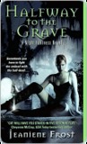 Halfway to the Grave by Jeaniene Frost Halfway to the Grave by Jeaniene Frost