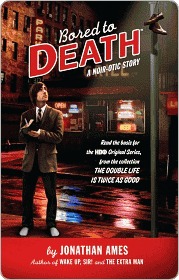 Bored to Death by Jonathan Ames Bored to Death by Jonathan Ames