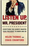 Listen Up, Mr. President: Everything You Always Wanted Your President to Know and Do Listen Up, Mr. President: Everything You Always Wanted Your President to Know and Do