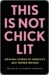 This Is Not Chick Lit: Original Stories by America's Best Women Writers* *(No heels required)