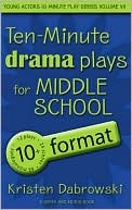 Ten-Minute Drama Plays for Middle School/10+ Format Volume 7