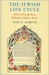 The Jewish Life Cycle: Rites of Passage from Biblical to Modern Times