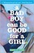 A Bad Boy Can Be Good for a Girl (Hardcover)