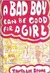 A Bad Boy Can Be Good for a Girl (Library Binding)