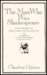 The Man Who Was Shakespeare: A Summary of the Case Unfolded in the Mysterious William Shakespeare, the Myth and the Reality