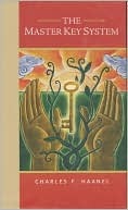 The Master Key System by Charles F. Haanel The Master Key System by Charles F. Haanel