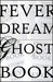 Fever Dream Ghost Book (Kindle Edition)