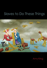 Slaves to Do These Things