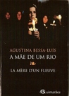A Mãe de Um Rio by Agustina Bessa-Luís