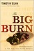 The Big Burn: Teddy Roosevelt and the Fire that Saved America (Kindle Edition)