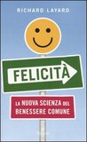 Felicità - La nuova scienza del benessere comune
