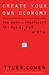 Create Your Own Economy: The Path to Prosperity in a Disordered World