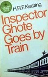Inspector Ghote Goes By Train (Inspector Ghote, #7) Inspector Ghote Goes By Train (Inspector Ghote, #7)