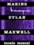 Making Dylan Maxwell