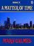 A Matter of Time by Mary Calmes A Matter of Time by Mary Calmes