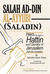 Saladin - Hero of the Battle of Hattin and Liberator of Jerussalam from the crusaders