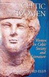 Celtic Women: Women in Celtic Society and Literature