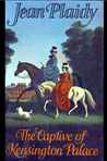 The Captive of Kensington Palace (Queen Victoria, #1)