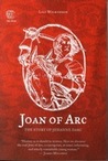 Joan of Arc: The Story of Jehanne Darc Joan of Arc: The Story of Jehanne Darc