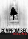 Compromised by Heidi Ayarbe Compromised by Heidi Ayarbe