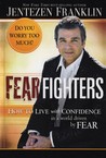 Fear Fighters: How to live with confidence in a world driven by fear
