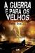 A Guerra é para os Velhos