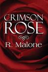 Crimson Rose by R. Malone Crimson Rose by R. Malone