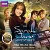 The Sarah Jane Adventures: The White Wolf The Sarah Jane Adventures: The White Wolf