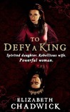 To Defy a King (William Marshal, #5) To Defy a King (William Marshal, #5)