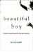 Beautiful Boy: A Father's Journey Through His Son's Addiction (Paperback)