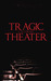 Tragic Theater