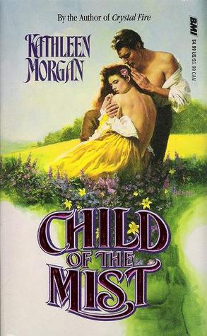 Child of the Mist by Kathleen Morgan Child of the Mist by Kathleen Morgan