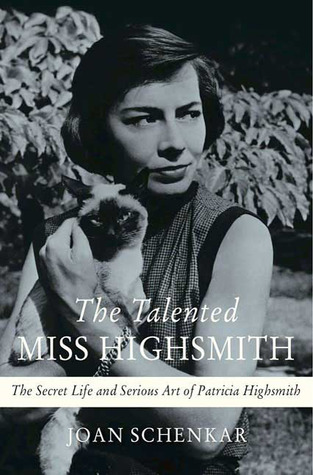 The Talented Miss Highsmith by Joan Schenkar