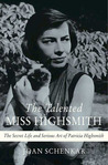The Talented Miss Highsmith by Joan Schenkar