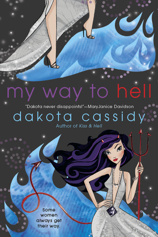 My Way to Hell by Dakota Cassidy My Way to Hell by Dakota Cassidy