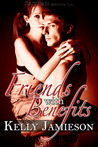 Friends with Benefits by Kelly Jamieson Friends with Benefits by Kelly Jamieson