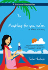 Anything for You, Ma'am ; An IITian's Love Story by Tushar Raheja