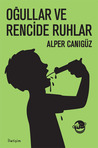Oğullar ve Rencide Ruhlar by Alper Canıgüz Oğullar ve Rencide Ruhlar by Alper Canıgüz
