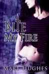 Bite My Fire (Biting Love, #1)