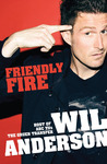 Friendly Fire by Wil Anderson Friendly Fire by Wil Anderson