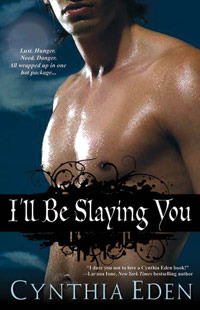 I'll Be Slaying You by Cynthia Eden I'll Be Slaying You by Cynthia Eden