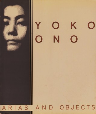 Yoko Ono, Arias, and Objects: Arias and Objects