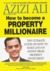 How to Become a Property Millionaire by Azizi Ali How to Become a Property Millionaire by Azizi Ali