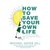 How to Save Your Own Life: 15 Lessons on Finding Hope in Unexpected Places (Audio CD)
