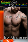 Force of Law by Jez Morrow Force of Law by Jez Morrow