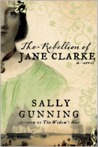 The Rebellion of Jane Clarke by Sally Gunning