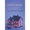 Happy Now? by Katherine Shonk Happy Now? by Katherine Shonk