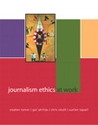 Journalism Ethics at Work Journalism Ethics at Work