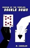 Double Down (Shadow of the Templar, #2)